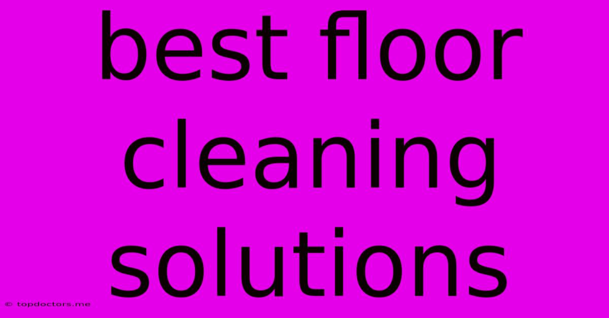 Best Floor Cleaning Solutions