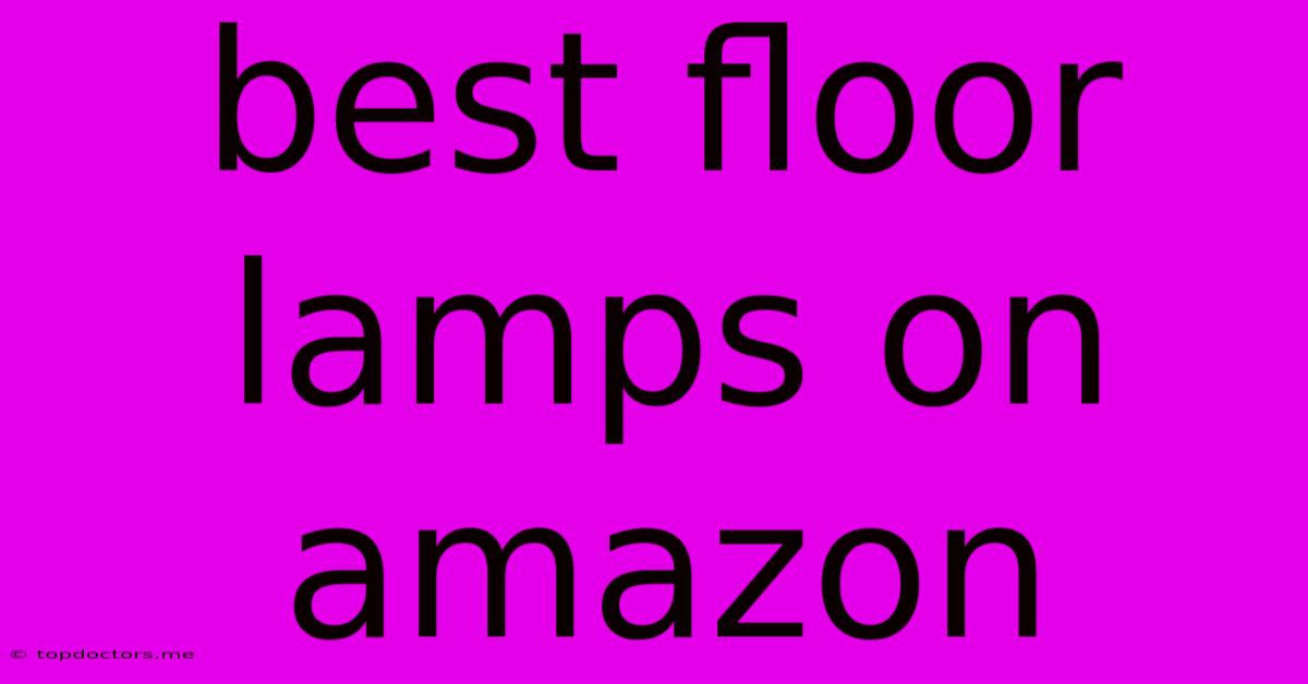 Best Floor Lamps On Amazon Best Floor Lamps On Amazon