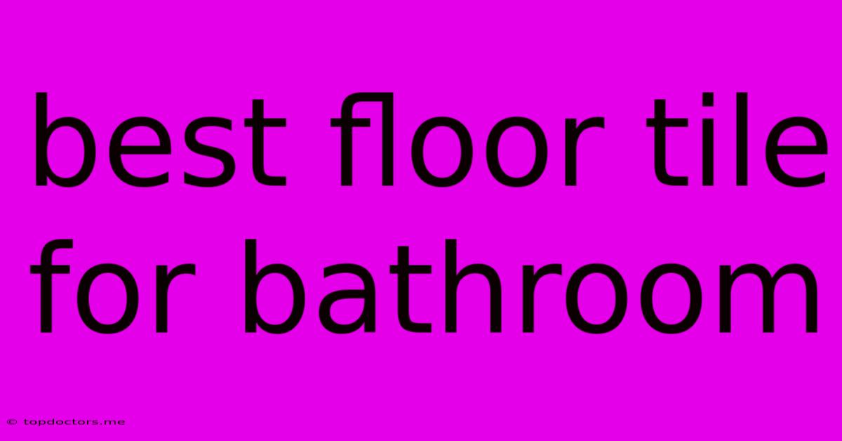 Best Floor Tile For Bathroom