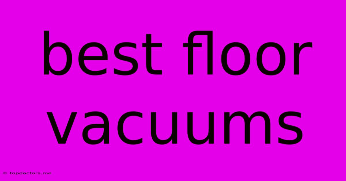 Best Floor Vacuums
