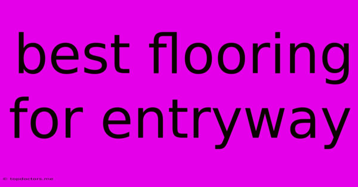 Best Flooring For Entryway Best Flooring For Entryway