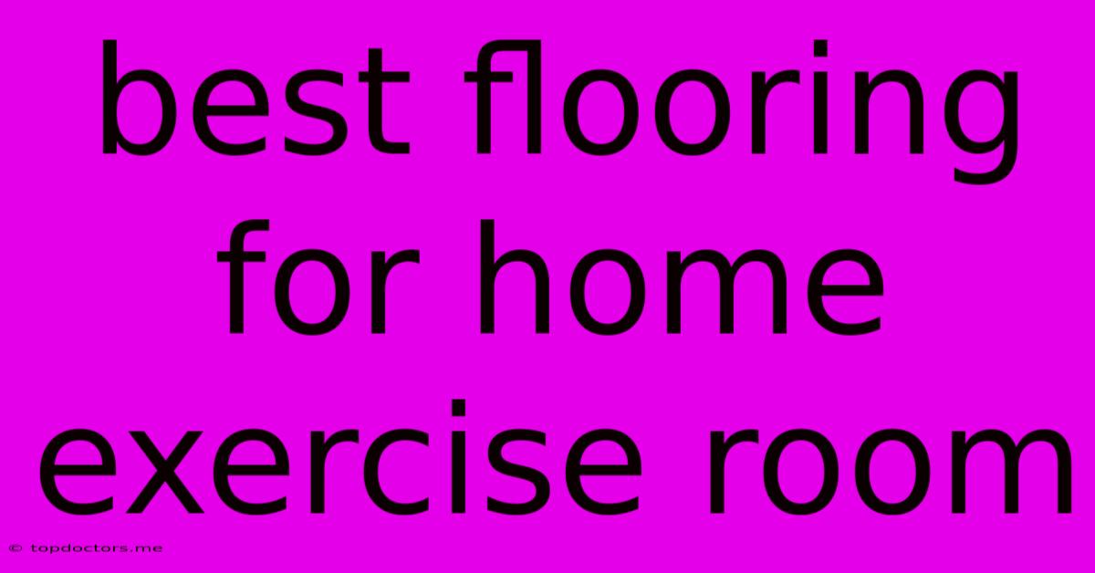 Best Flooring For Home Exercise Room