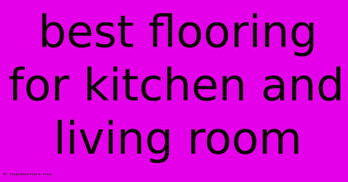 Best Flooring For Kitchen And Living Room