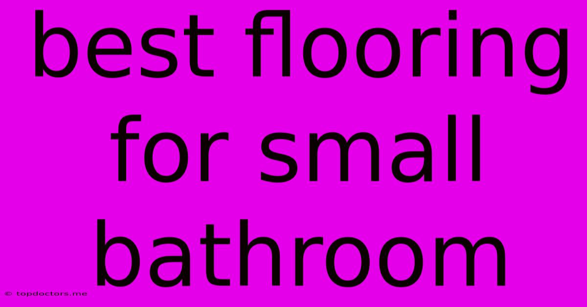 Best Flooring For Small Bathroom