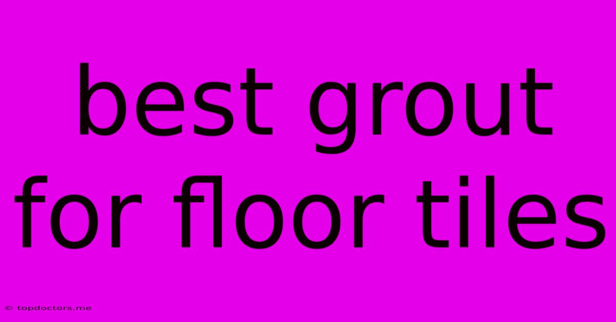 Best Grout For Floor Tiles Best Grout For Floor Tiles