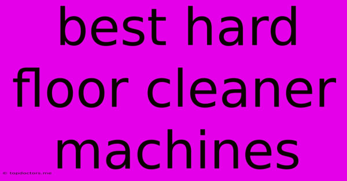 Best Hard Floor Cleaner Machines Best Hard Floor Cleaner Machines