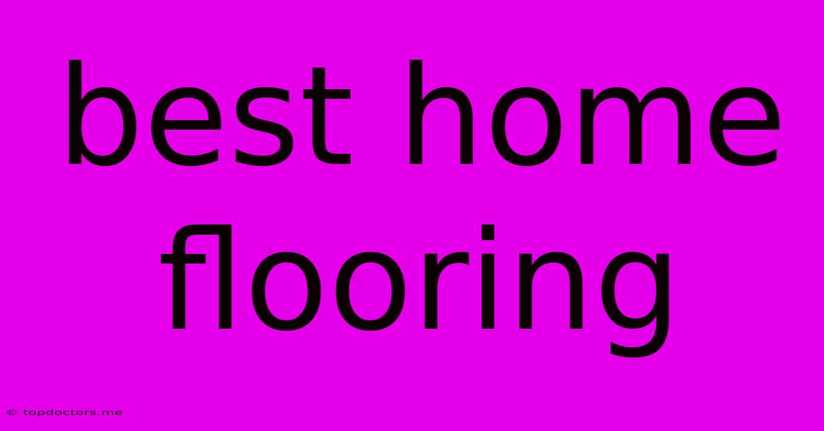 Best Home Flooring Best Home Flooring