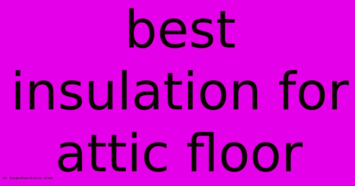 Best Insulation For Attic Floor Best Insulation For Attic Floor