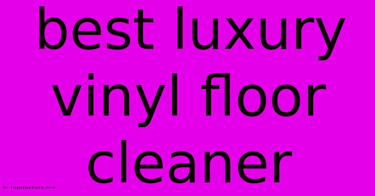 Best Luxury Vinyl Floor Cleaner