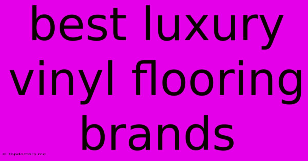 Best Luxury Vinyl Flooring Brands Best Luxury Vinyl Flooring Brands