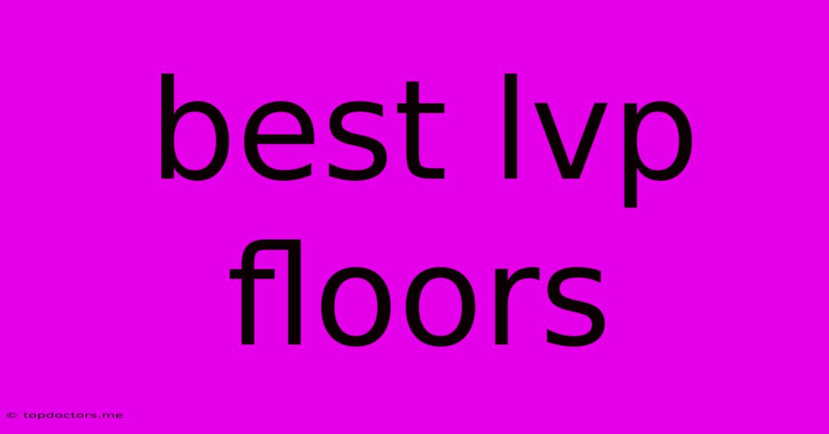 Best Lvp Floors Best Lvp Floors