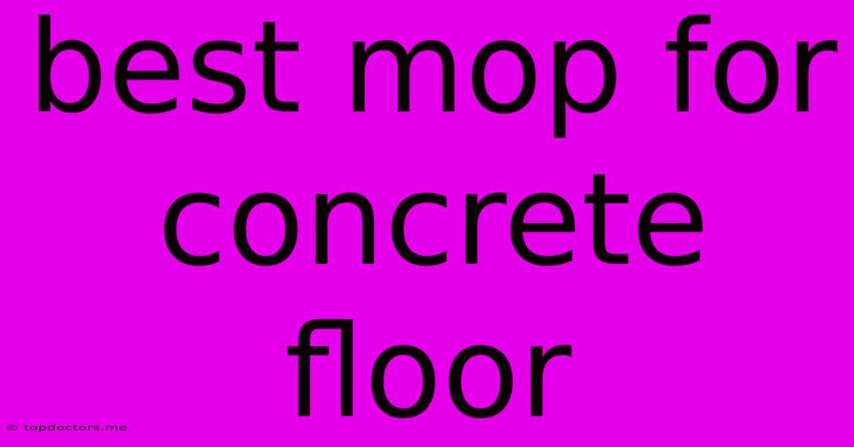 Best Mop For Concrete Floor Best Mop For Concrete Floor