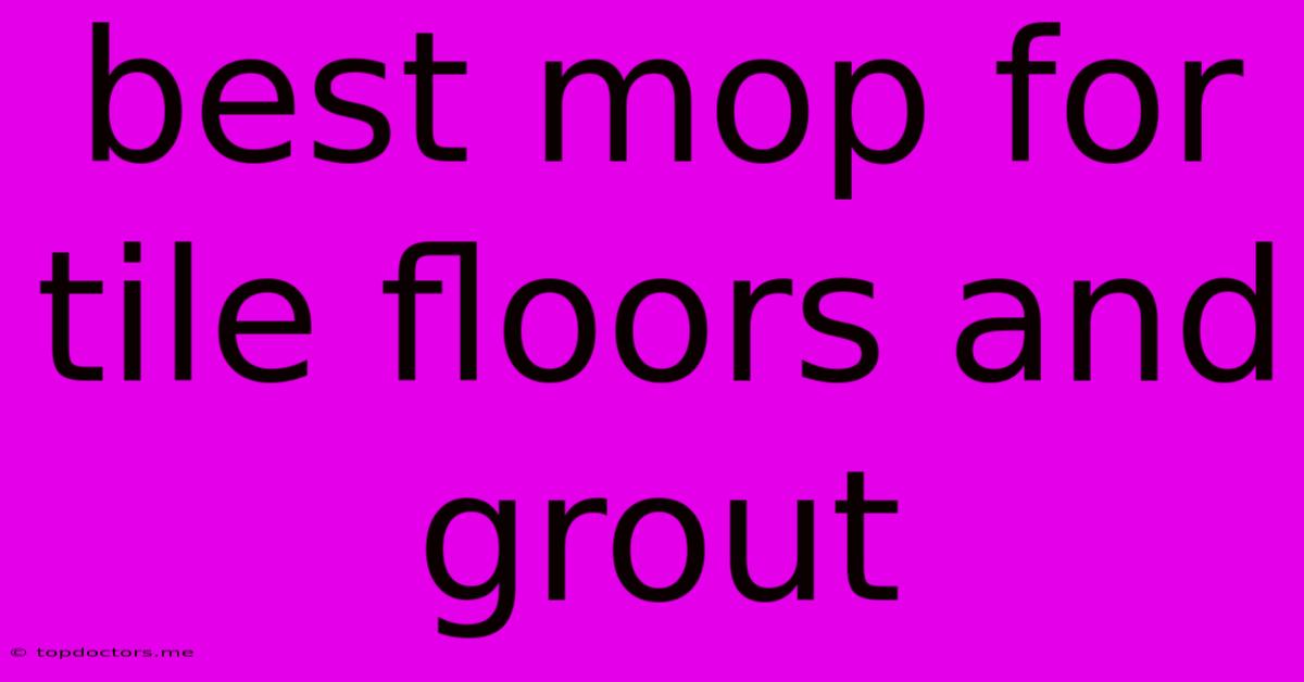 Best Mop For Tile Floors And Grout Best Mop For Tile Floors And Grout