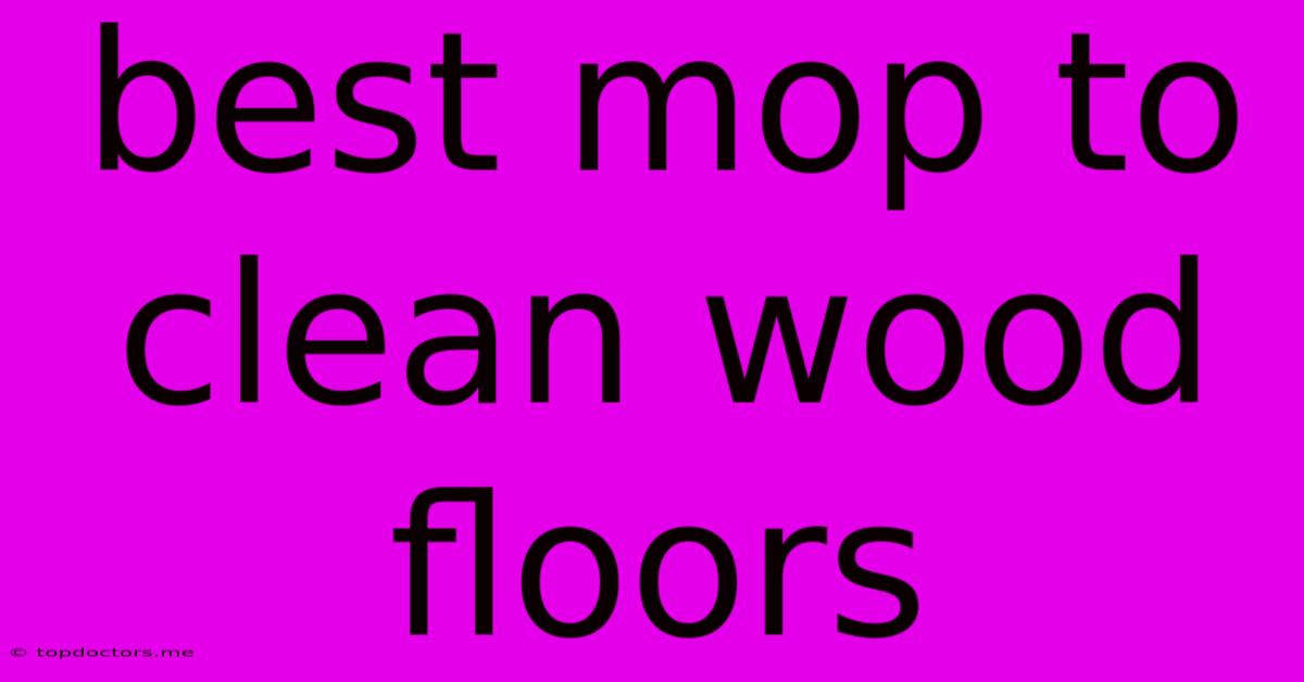 Best Mop To Clean Wood Floors