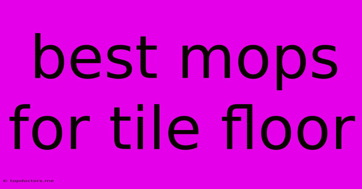 Best Mops For Tile Floor Best Mops For Tile Floor