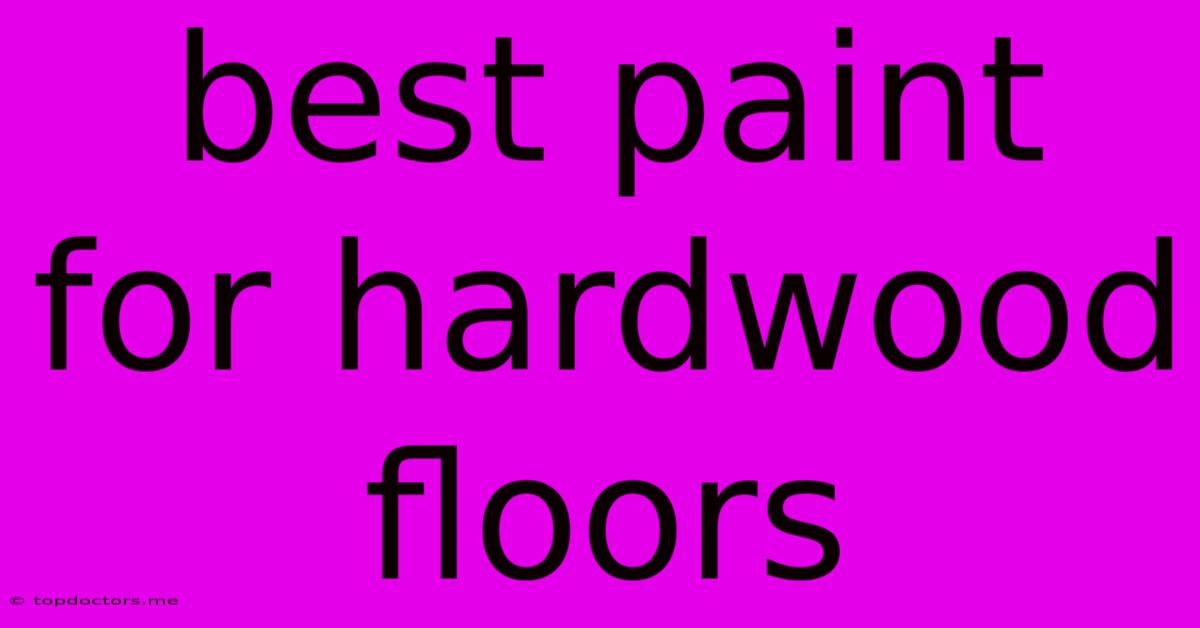 Best Paint For Hardwood Floors Best Paint For Hardwood Floors