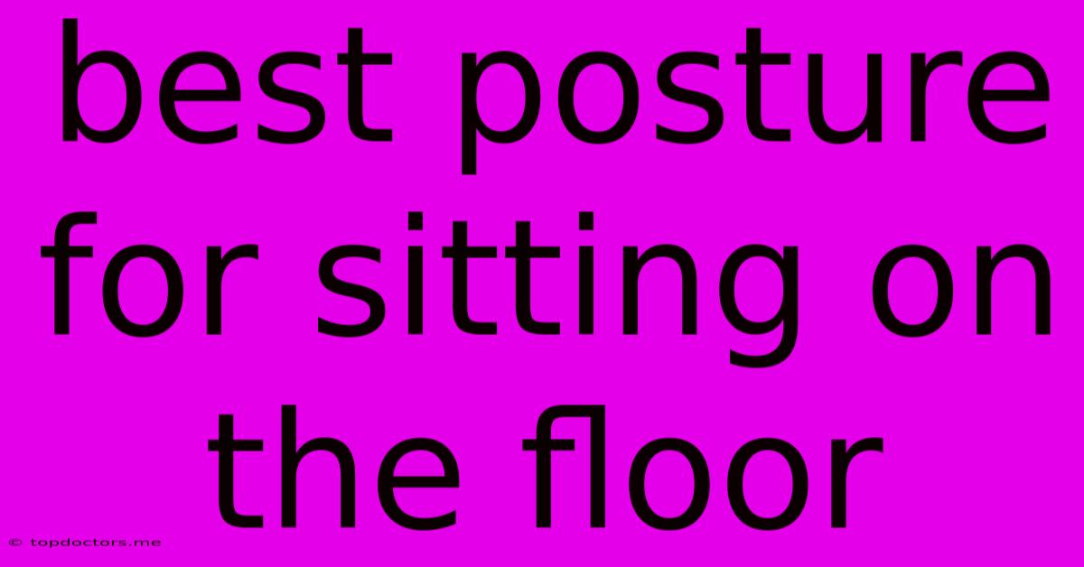 Best Posture For Sitting On The Floor