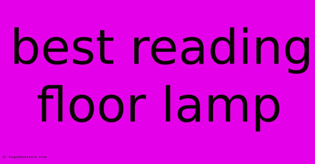Best Reading Floor Lamp Best Reading Floor Lamp