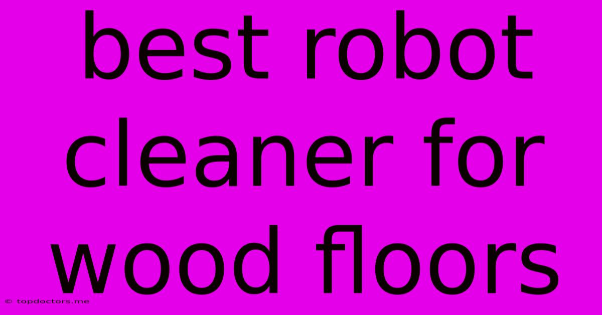 Best Robot Cleaner For Wood Floors