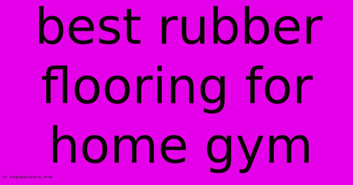 Best Rubber Flooring For Home Gym