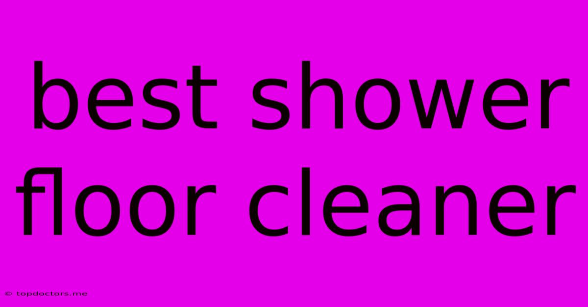 Best Shower Floor Cleaner