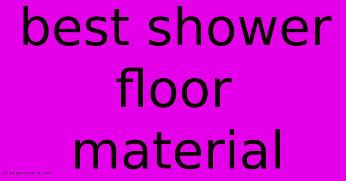 Best Shower Floor Material Best Shower Floor Material