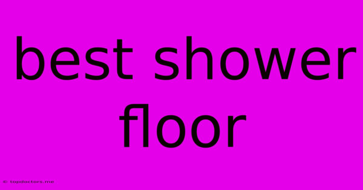 Best Shower Floor