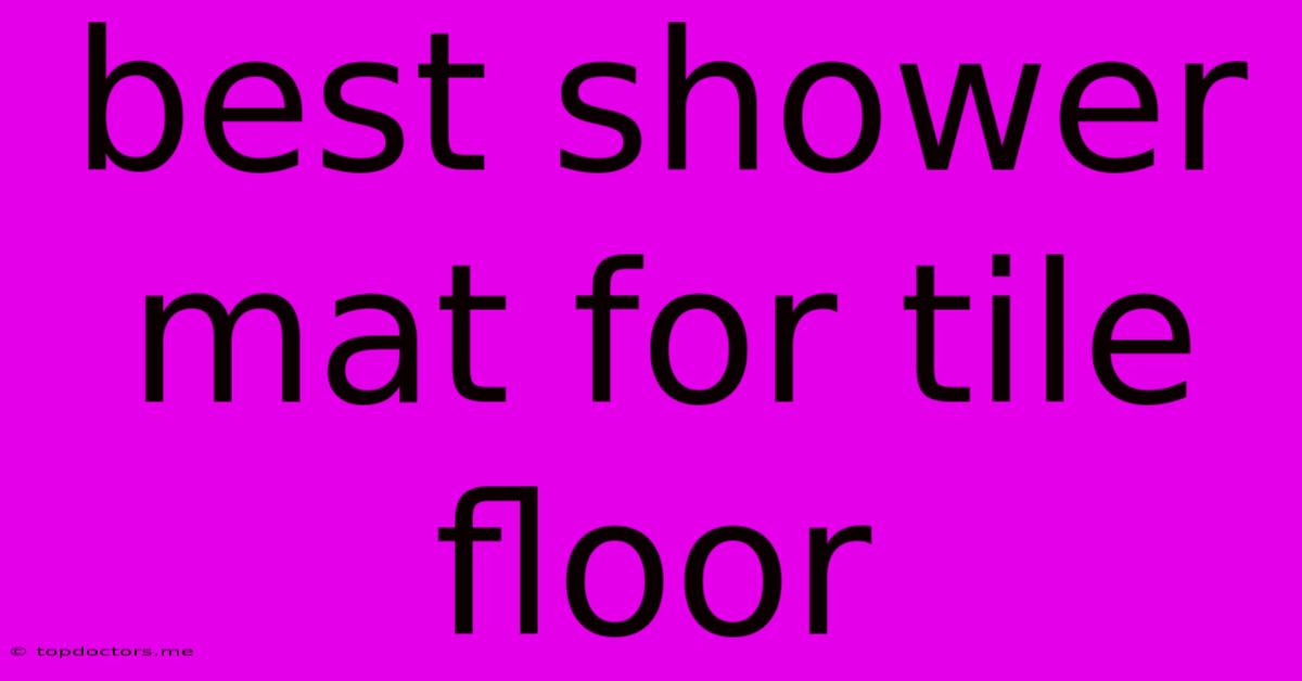 Best Shower Mat For Tile Floor Best Shower Mat For Tile Floor