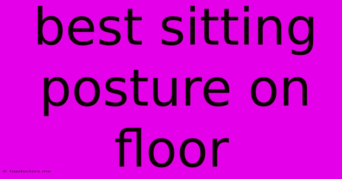 Best Sitting Posture On Floor Best Sitting Posture On Floor