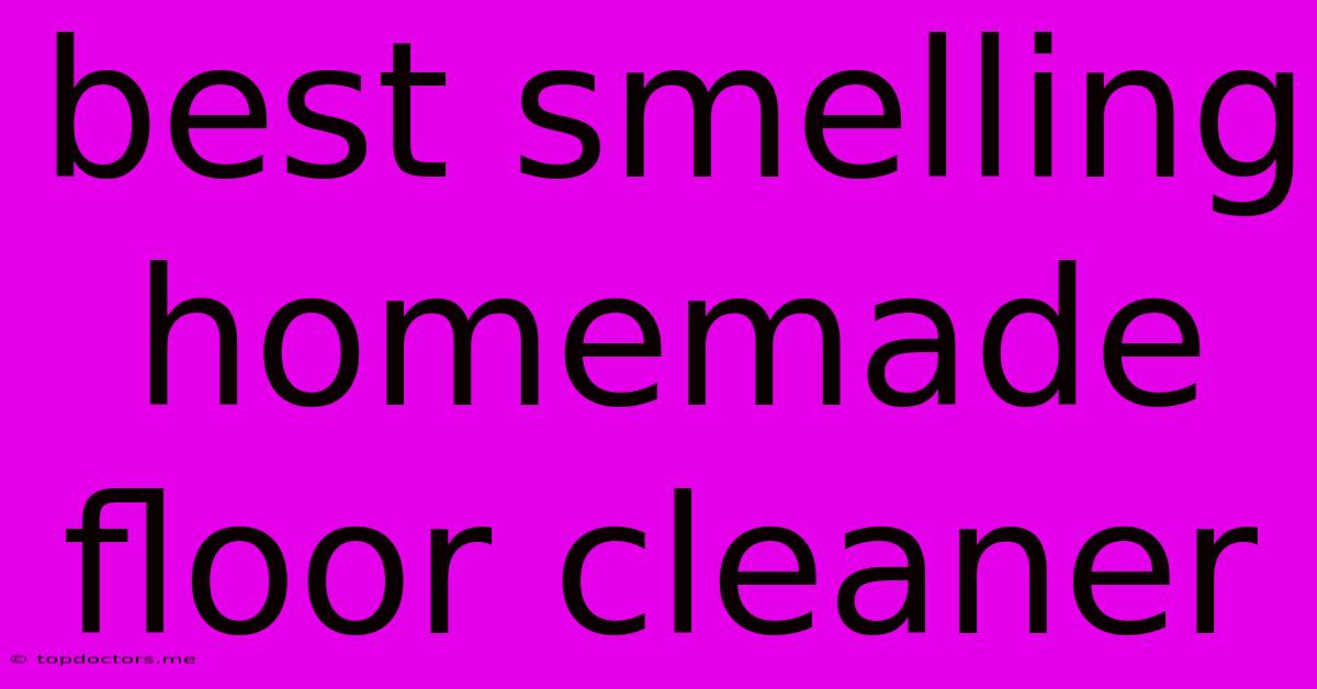Best Smelling Homemade Floor Cleaner Best Smelling Homemade Floor Cleaner