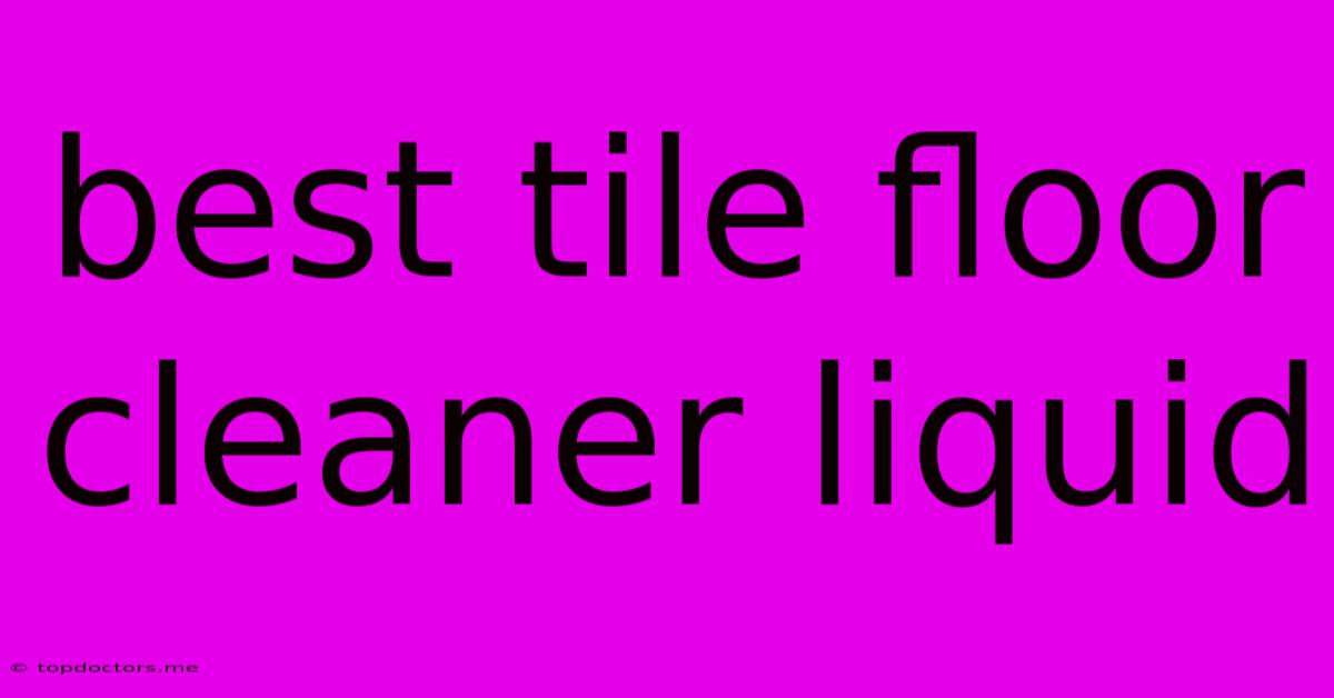 Best Tile Floor Cleaner Liquid