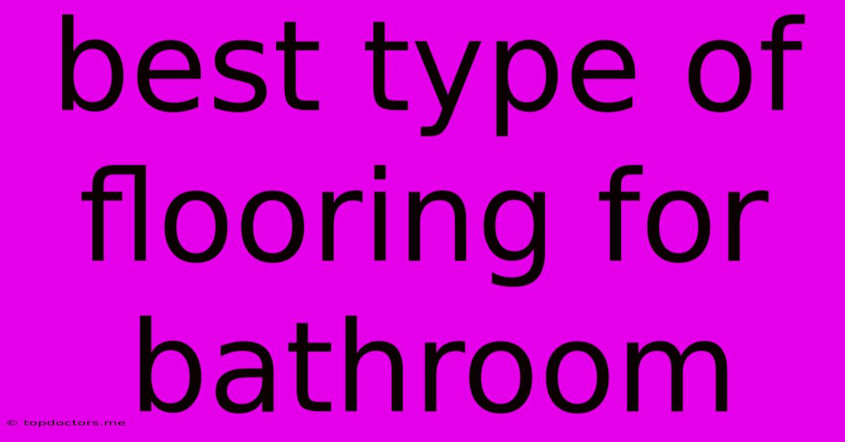 Best Type Of Flooring For Bathroom