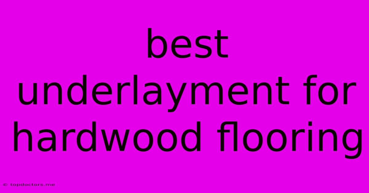 Best Underlayment For Hardwood Flooring Best Underlayment For Hardwood Flooring