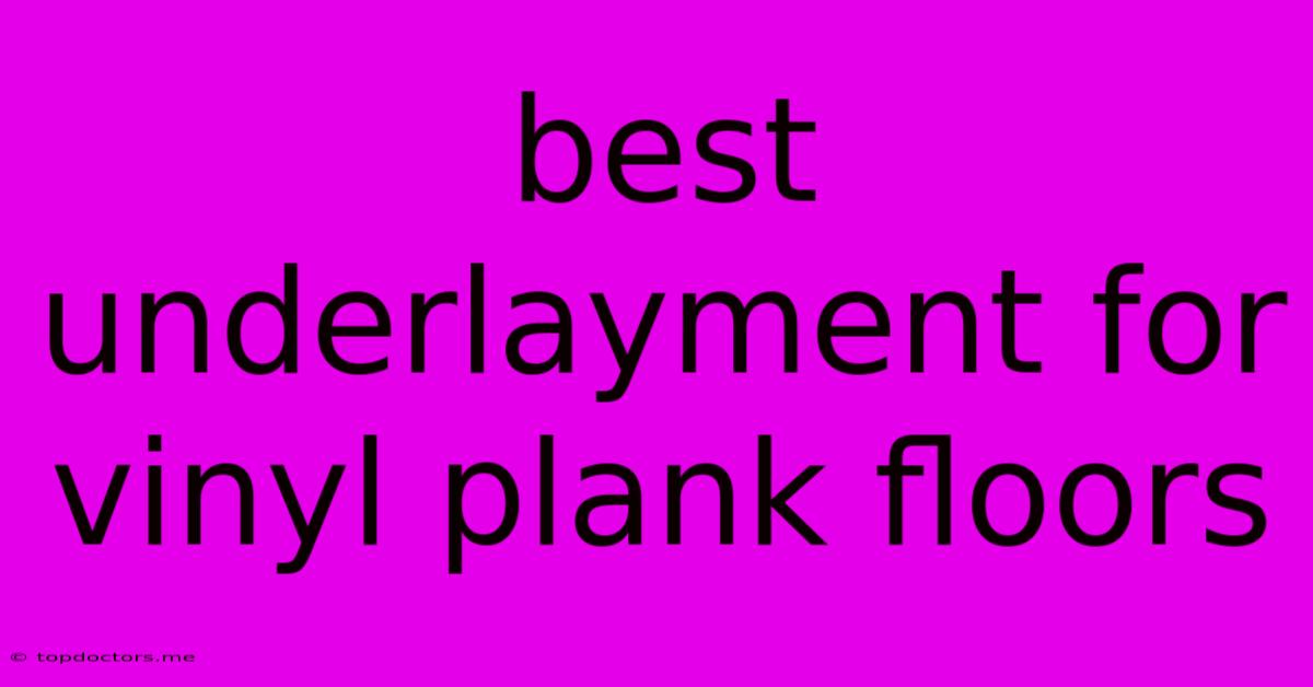 Best Underlayment For Vinyl Plank Floors Best Underlayment For Vinyl Plank Floors