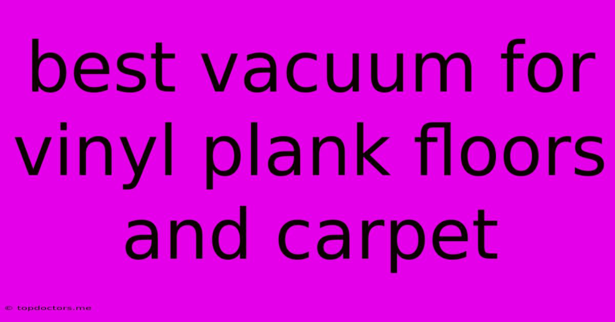 Best Vacuum For Vinyl Plank Floors And Carpet Best Vacuum For Vinyl Plank Floors And Carpet