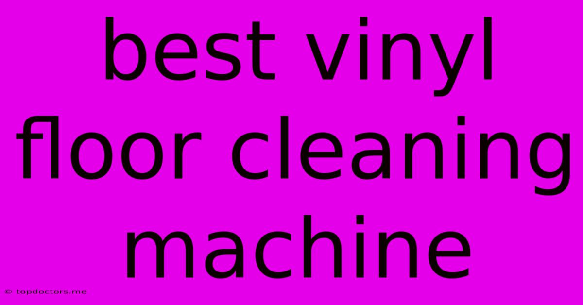 Best Vinyl Floor Cleaning Machine