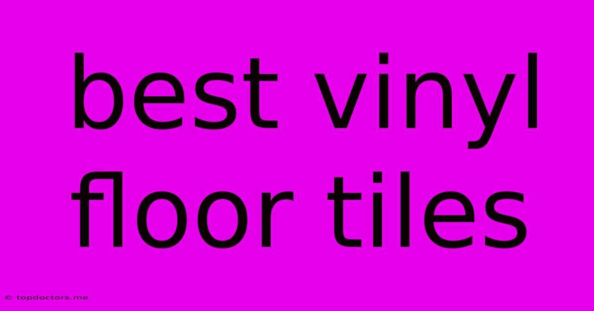 Best Vinyl Floor Tiles Best Vinyl Floor Tiles