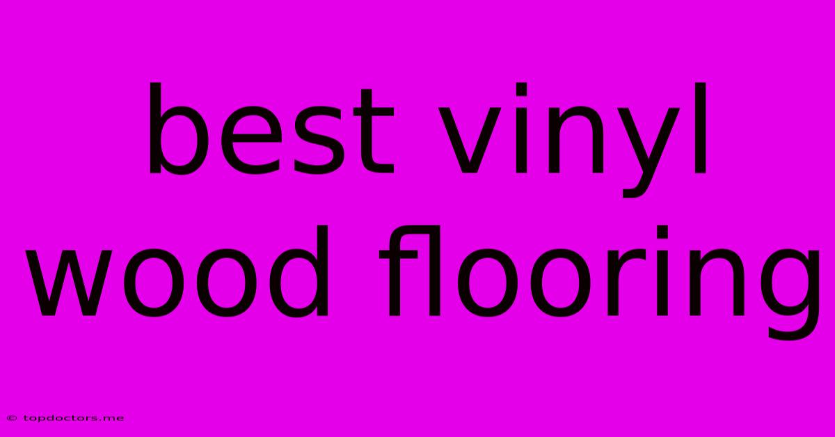 Best Vinyl Wood Flooring Best Vinyl Wood Flooring