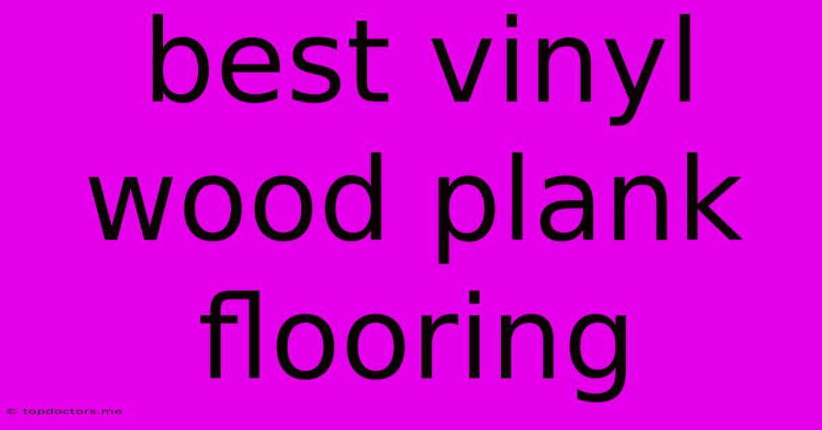 Best Vinyl Wood Plank Flooring Best Vinyl Wood Plank Flooring