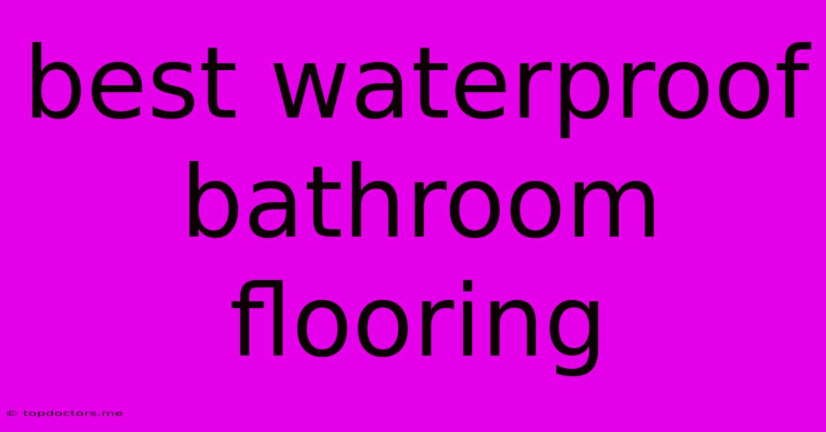 Best Waterproof Bathroom Flooring Best Waterproof Bathroom Flooring