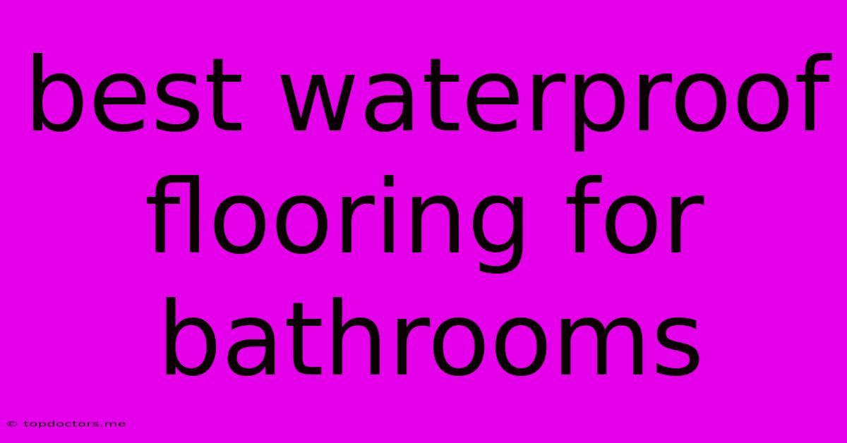 Best Waterproof Flooring For Bathrooms Best Waterproof Flooring For Bathrooms
