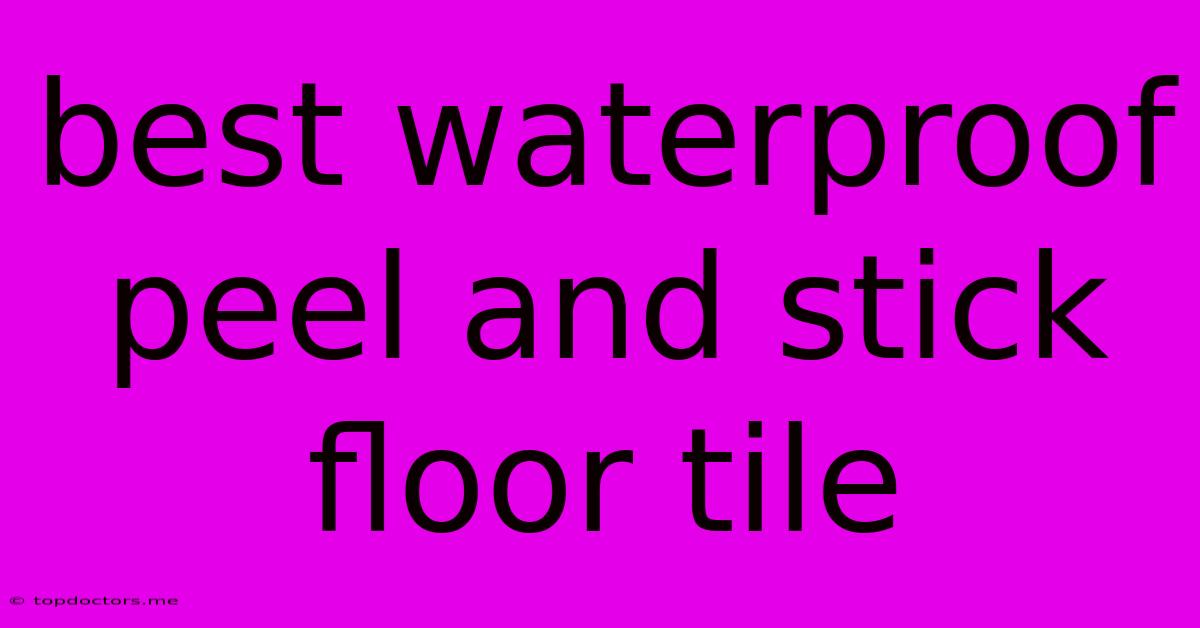 Best Waterproof Peel And Stick Floor Tile Best Waterproof Peel And Stick Floor Tile