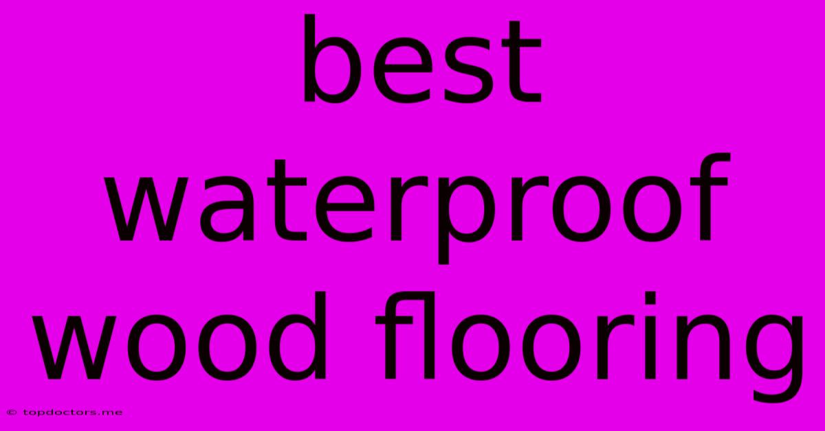 Best Waterproof Wood Flooring Best Waterproof Wood Flooring