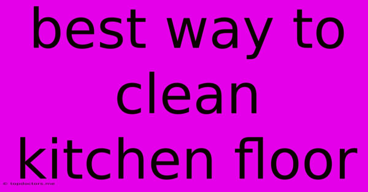 Best Way To Clean Kitchen Floor