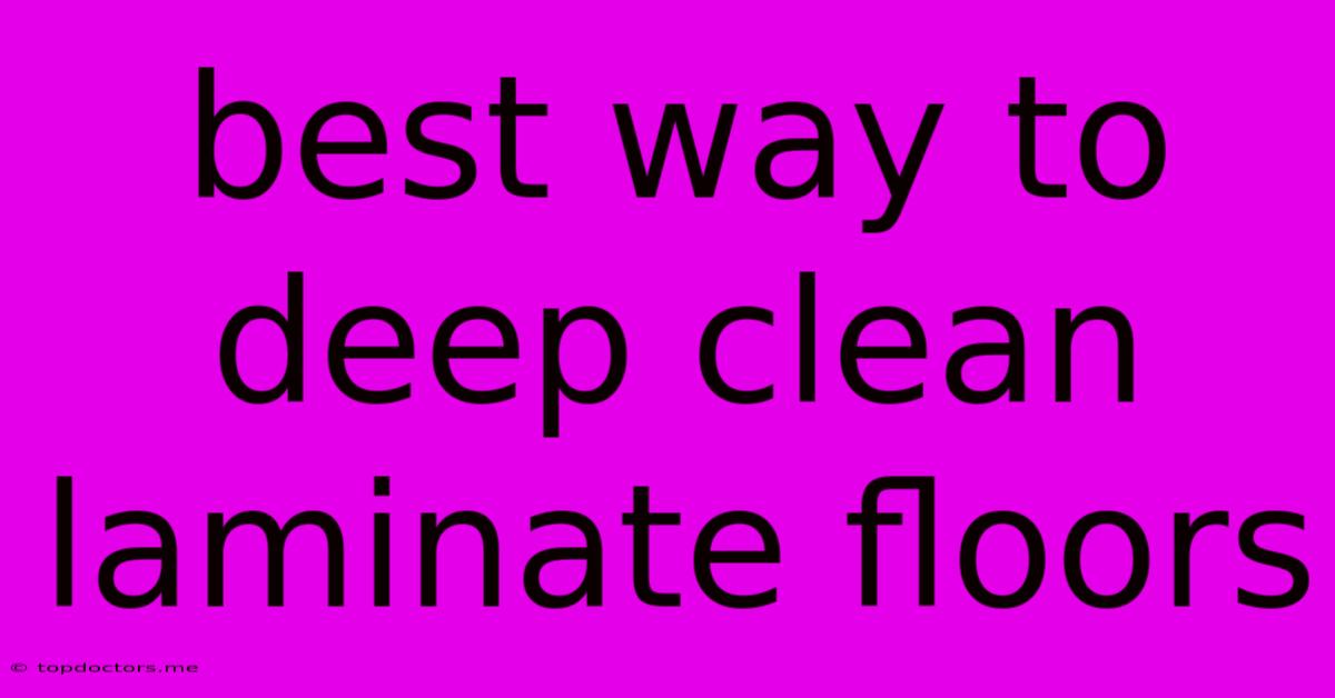 Best Way To Deep Clean Laminate Floors