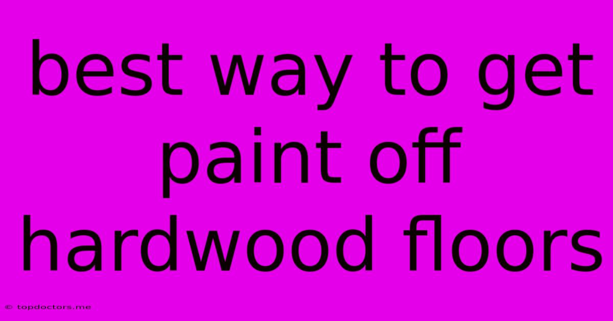 Best Way To Get Paint Off Hardwood Floors Best Way To Get Paint Off Hardwood Floors