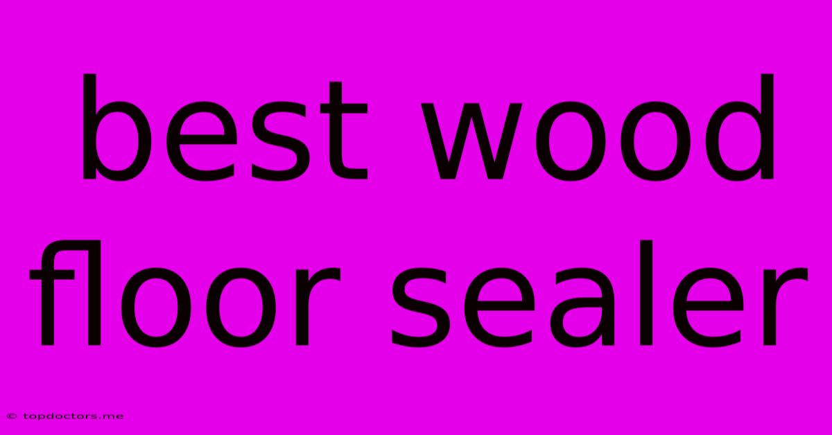 Best Wood Floor Sealer Best Wood Floor Sealer