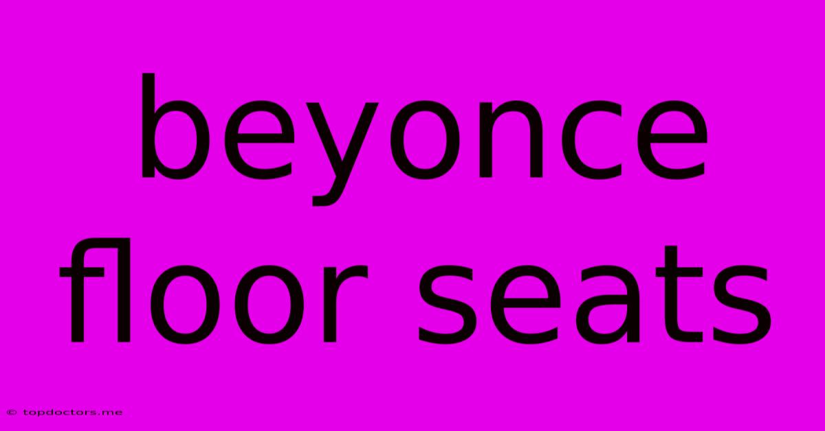 Beyonce Floor Seats