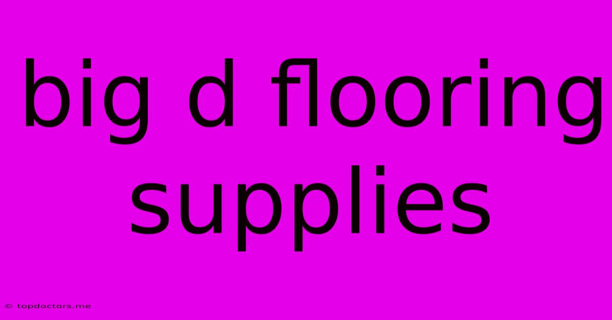 Big D Flooring Supplies Big D Flooring Supplies