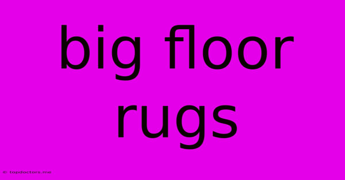 Big Floor Rugs